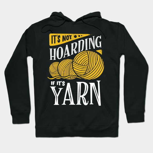 It's Not Hoarding If It's Yarn Hoodie by Dolde08